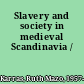 Slavery and society in medieval Scandinavia /