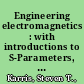 Engineering electromagnetics : with introductions to S-Parameters, RF Toolbox and SimRF /