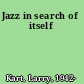 Jazz in search of itself