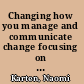 Changing how you manage and communicate change focusing on the human side of change : soft skills for IT professionals /