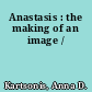 Anastasis : the making of an image /