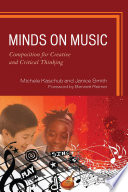 Minds on music composition for creative and critical thinking /