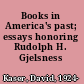 Books in America's past; essays honoring Rudolph H. Gjelsness