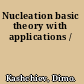 Nucleation basic theory with applications /