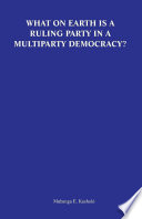 What on earth is a ruling party in a multiparty democracy? : musings and ruminations of an armchair critic /