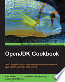 OpenJDK cookbook : over 80 recipes to build and extend your very own version of Java platform using OpenJDK project /