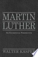 Martin Luther : an ecumenical perspective /