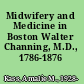 Midwifery and Medicine in Boston Walter Channing, M.D., 1786-1876 /