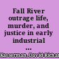 Fall River outrage life, murder, and justice in early industrial New England /