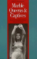 Marble queens and captives : women in nineteenth-century American sculpture /