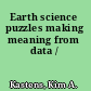 Earth science puzzles making meaning from data /