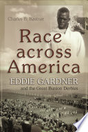 Race across America Eddie Gardner and the Great Bunion Derbies /