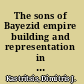 The sons of Bayezid empire building and representation in the Ottoman civil war of 1402-1413 /