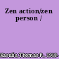 Zen action/zen person /