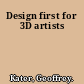 Design first for 3D artists