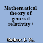 Mathematical theory of general relativity /