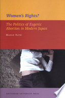 Women's rights? the handicapped foetus and abortion in Japan /