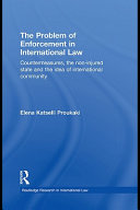 The problem of enforcement in international law countermeasures, the non-injured state and the idea of international community /