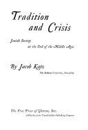 Tradition and crisis ; Jewish society at the end of the Middle Ages.