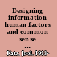 Designing information human factors and common sense in information design /