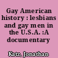 Gay American history : lesbians and gay men in the U.S.A. :A documentary /