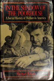 In the shadow of the poorhouse : a social history of welfare in America /