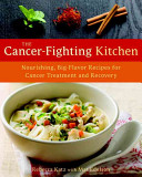 The cancer-fighting kitchen : nourishing big-flavor recipes for cancer treatment and recovery /