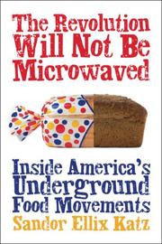 The revolution will not be microwaved : inside America's underground food movements /
