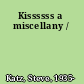 Kissssss a miscellany /