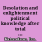 Desolation and enlightenment political knowledge after total war, totalitarianism, and the Holocaust /