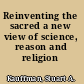 Reinventing the sacred a new view of science, reason and religion /