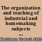 The organization and teaching of industrial and homemaking subjects in part-time or continuation schools