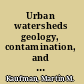 Urban watersheds geology, contamination, and sustainable development /