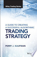 A guide to creating a successful algorithmic trading strategy /