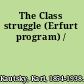 The Class struggle (Erfurt program) /