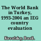 The World Bank in Turkey, 1993-2004 an IEG country evaluation /