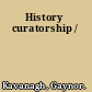 History curatorship /