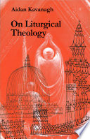 On liturgical theology : the Hale Memorial Lectures of Seabury-Western theological seminary 1981 /