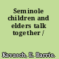 Seminole children and elders talk together /