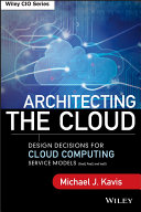 Architecting the cloud design decisions for cloud computing service models (SaaS, PaaS, and IaaS) /