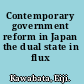 Contemporary government reform in Japan the dual state in flux /