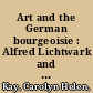 Art and the German bourgeoisie : Alfred Lichtwark and modern painting in Hamburg, 1886-1914 /