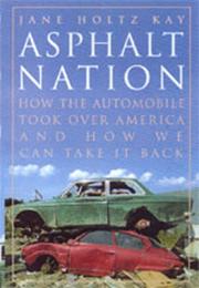 Asphalt nation : how the automobile took over America, and how we can take it back /