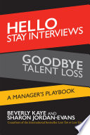 Hello stay interviews, goodbye talent loss : a manager's playbook /