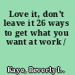 Love it, don't leave it 26 ways to get what you want at work /