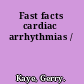 Fast facts cardiac arrhythmias /