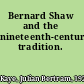 Bernard Shaw and the nineteenth-century tradition.