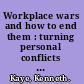 Workplace wars and how to end them : turning personal conflicts into productive teamwork /