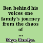 Ben behind his voices one family's journey from the chaos of schizophrenia to hope /