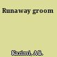 Runaway groom